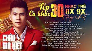 TOP 30 CA KHÚC NHẠC TRẺ 8X 9X ĐỜI ĐẦU CỦA CHÂU GIA KIỆT