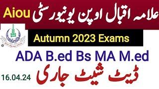 Aiou autumn 2023 EXAMS ADA Bs Bed Med MA/Exams Date sheet/Roll Slip /Aiouexams2024