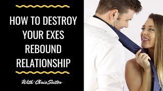 How To Destroy Your Exes Rebound Relationship