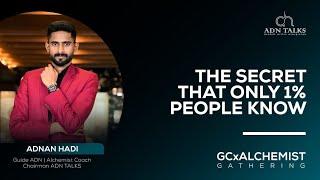 The secret that only 1% people know | Adnan Hadi | GCxALCHEMIST Gathering