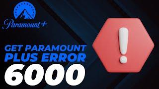 How To Fix Paramount Plus Error 6000 - 2024