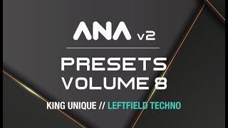 ANA 2 Presets Vol. 8 Leftfield Techno - King Unique