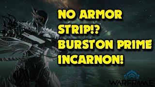 No Armor Strip!?: BURSTON PRIME INCARNON vs LVL 9999 (Armor Strip and Weapon Guide) | WARFRAME