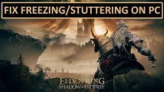 How To Fix ELDEN RING Shadow of the Erdtree Freezing Or Stuttering on PC