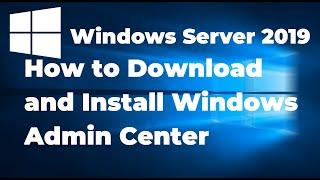 How to Install Windows Admin Center on Windows Server 2019