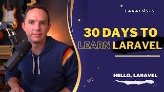 30 Days to Learn Laravel, Ep 01 - Hello, Laravel