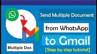 How to Send Multiple Documents from WhatsApp to Gmail