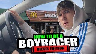 HOW TO: Be a Boyracer - Diesel Edition