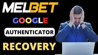 How to  disable melbet google authenticator | melbet google authenticator problem