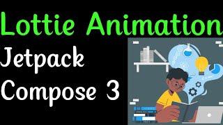 Lottie Animation in Jetpack Compose 3 tutorials