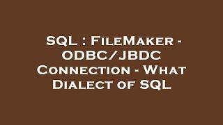 SQL : FileMaker - ODBC/JBDC Connection - What Dialect of SQL