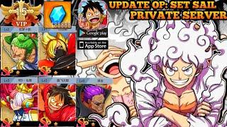 Update One Piece: Set Sail P-Server - Full Vip + 188888 Diamond + Hero SP & SSS , And More