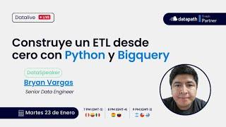 Datalive: "Construye un ETL desde cero con Python y Bigquery"