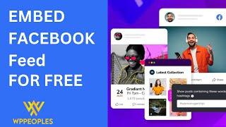 How to Embed Facebook Posts on WordPress for Free | Facebook  Feeds | WP Peoples