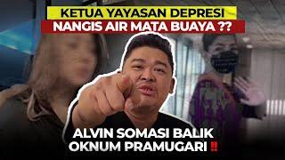 KETUA YAYASAN DEPRESI, NANGIS AIR MATA BUAYA..? ALVIN SOMASI BALIK OKNUM PRAMUGARI..!