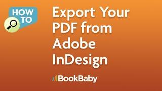 How To Export Your PDF from Adobe InDesign - BookBaby