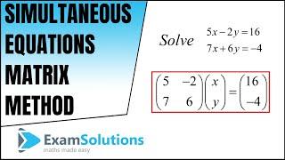 Simultaneous Equations Matrix Method : ExamSolutions