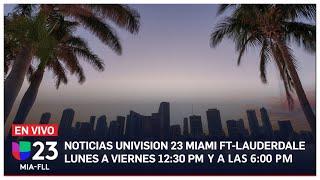  En vivo: Univision 23 Miami 6:00 pm, 17 de julio de 2024.