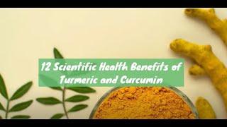12 Scientific Health Benefits of Turmeric and Curcumin
