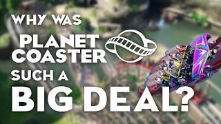 WHY was PLANET COASTER such a BIG DEAL?