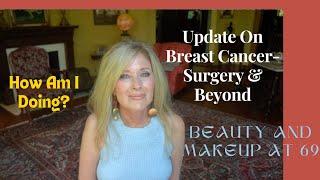 Update On My Breast Cancer || How Am I Doing || Any After Effects/Life at 69