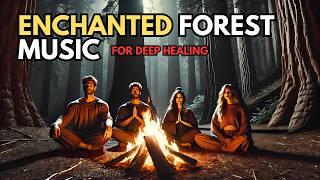 ENCHANTED FOREST MUSIC-ETHEREAL FIRE AND NATURE SOUNDS FOR DEEP HEALING