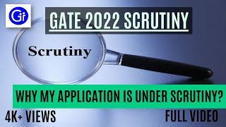 GATE 2022. Why My Application is Under Scrutiny?