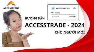 Bài 1. Làm quen tổng quan Accesstrade cho người mới từ A tới Z năm 2024