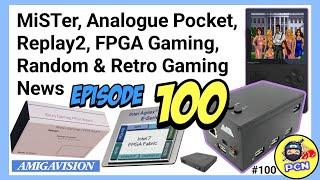 MiSTer, Analogue Pocket, Replay2, FPGA, Random & Retro Gaming News (ep100)