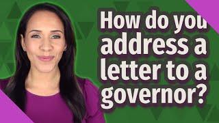 How do you address a letter to a governor?