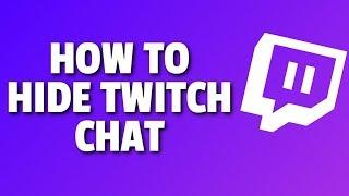 How To Hide Twitch Chat