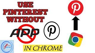 PINTEREST WITHOUT DOWNLOADING APP||PINTEREST IN CHROME BROWSER