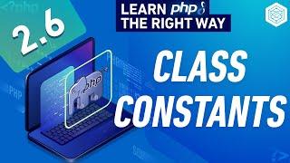 Object Oriented PHP - Class Constants - Full PHP 8 Tutorial