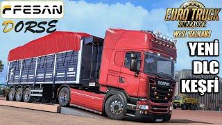 Efsane Fesan Dorse ve Scania RJL ile Yeni Yolların Keşfi !! West Balkans DLC #5 !!