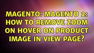 Magento: Magento 2: How to remove zoom on hover on product image in view page? (2 Solutions!!)