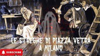 Alla scoperta delle misteriose streghe di Piazza Vetra a Milano