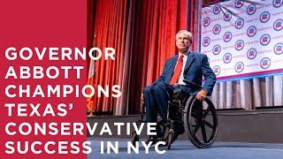 Governor Abbott Champions Texas’ Conservative Success In NYC