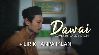 Valdy Nyonk - Dawai (Lirik) | Cover Lagu