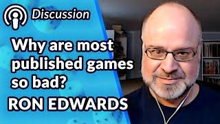 Why are most published games so bad? | Ron Edwards