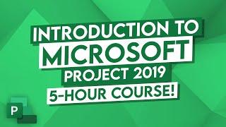 Microsoft Project 2019 Tutorial - 5 Hour MS Project Course for Beginners!