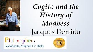 Jacques Derrida | Cogito and the History of Madness | Philosophers Explained | Stephen Hicks