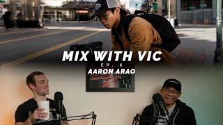 Mix with Vic Ep. 6 | Aaron Arao