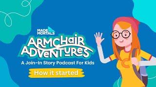 Armchair Adventures - How It Started (A Join-in Story Podcast For Kids)