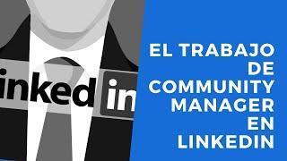 El trabajo de Community Manager en LinkedIn