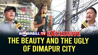 EXCLUSIVE | THE BEAUTY AND THE UGLY OF DIMAPUR CITY