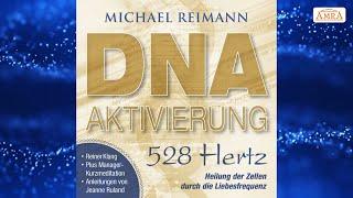 DEFEKTE DNA-STRÄNGE REPARIERENZellheilung durch Solfeggio-Frequenz 528 HertzMichael Reimann