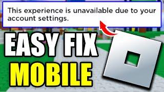 Fix Roblox "This Experience is Unavailable Due to Your Account Settings" Error on Mobile