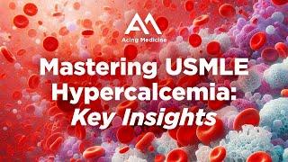 Mastering USMLE Hypercalcemia: Next Step Questions & Key Insights | Acing Medicine