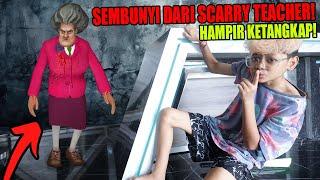 SEMBUNYI DARI KEJARAN SCARY TEACHER PSIKOPAT!!! BOCIL HAMPIR KETANGKAP!!!