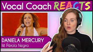 Vocal Coach reacts to Daniela Mercury - Ilê Pérola Negra (part. Banda Didá) (Live)